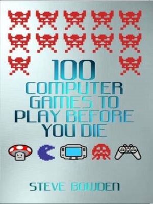 cover image of 100 Computer Games to Play Before You Die